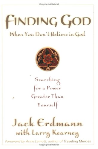 Finding God when you don't believe in God : searching for a power greater than yourself