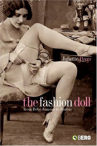 The fashion doll : from Bébé Jumeau to Barbie