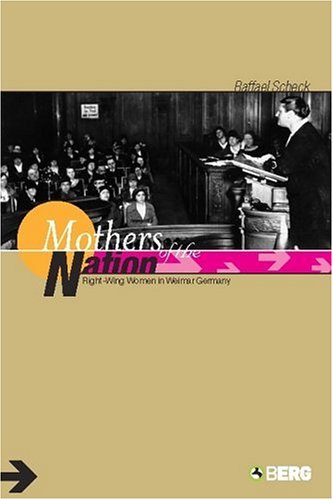 Mothers of the nation : right-wing women in Weimar Germany