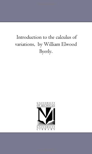 Introduction To The Calculus Of Variations, By William Elwood Byerly