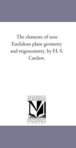 The elements of non-Euclidean plane geometry and trigonometry, by H. S. Carslaw.