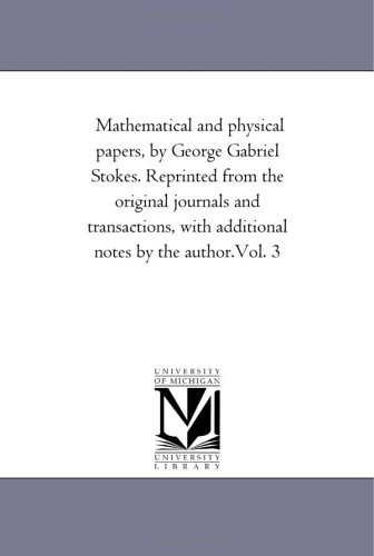 Mathematical and Physical Papers: Reprinted from the Original Journals and Transactions, with Additional Notes by the Author