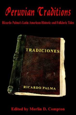 Peruvian Traditions: Ricardo Palma's Latin American Historic and Folkloric Tales