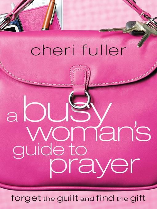 A Busy Woman's Guide to Prayer