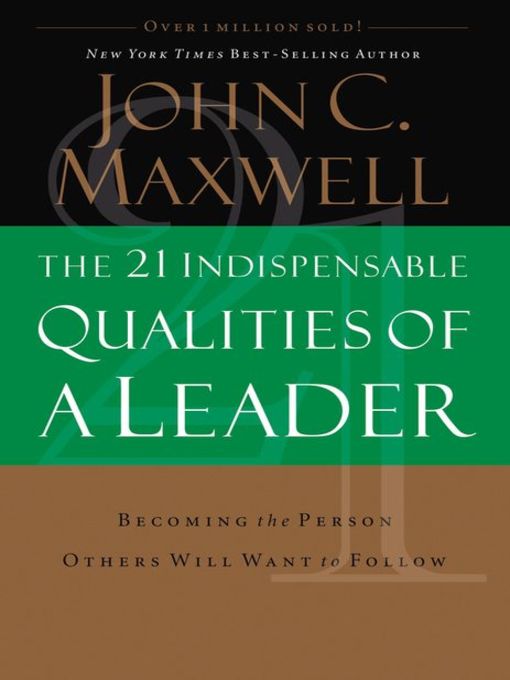 The 21 Indispensable Qualities of a Leader