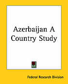 Azerbaijan : a country study