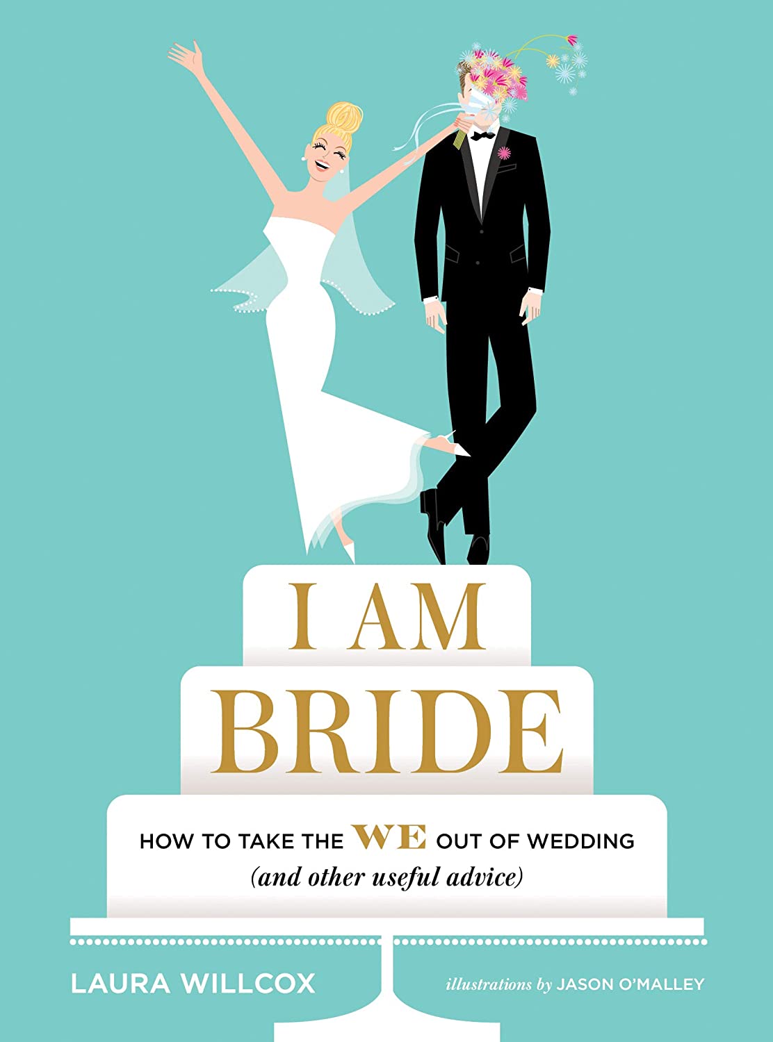 I AM BRIDE: How to Take the WE Out of Wedding (and Other Useful Advice)