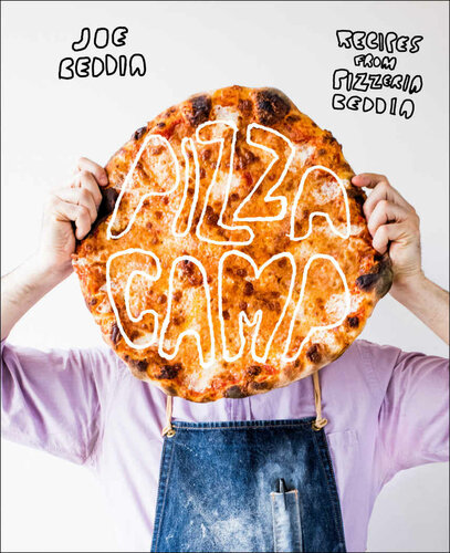 Pizza Camp: Recipes from Pizzeria Beddia