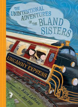 The Uncanny Express (The Unintentional Adventures of the Bland Sisters Book 2)