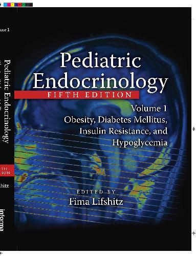 Pediatric endocrinology. Volume 1, Obesity, diabetes mellitus, insulin resistance, and hypoglycemia