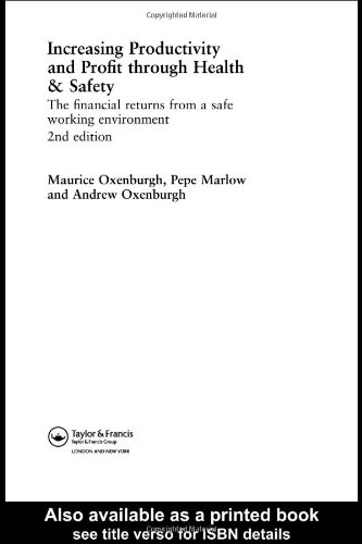 Increasing productivity and profit through health & safety : the financial returns from a safe working environment
