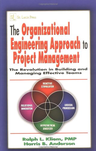 The Organizational Engineering Approach to Project Management : the Revolution in Building and Managing Effective Teams