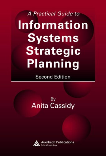 A practical guide to information systems strategic planning