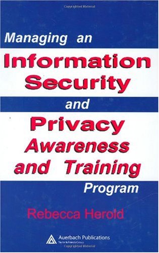 Managing an information security and privacy awareness and training program