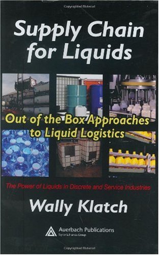 Supply chain for liquids : out of the box approaches to liquid logistics