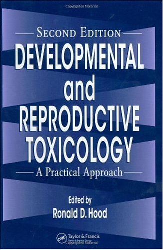 Developmental and reproductive toxicology : a practical approach