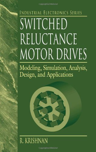 Switched reluctance motor drives : modeling, simulation, analysis, design, and applications