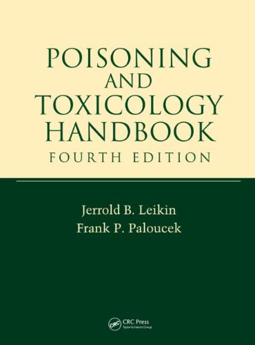 Poisoning and Toxicology Handbook, Fourth Edition (Poisoning and Toxicology Handbook (Leiken &amp; Paloucek's))