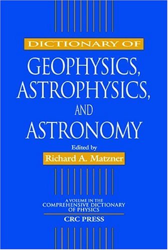 Dictionary of Geophysics, Astrophysics, and Astronomy