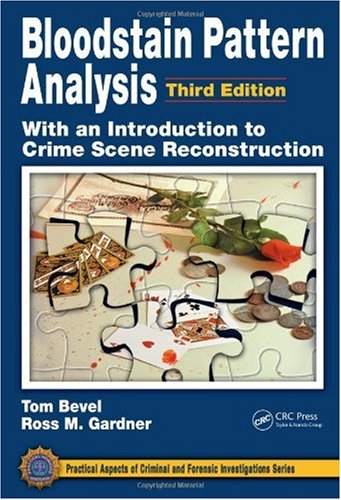 Bloodstain Pattern Analysis with an Introduction to Crime Scene Reconstruction