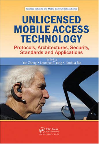 Unlicensed mobile access technology : protocols, architectures, security, standards and applications