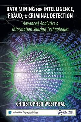 Data Mining for Intelligence, Fraud &amp; Criminal Detection