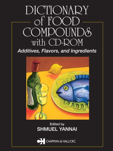 Dictionary of food compounds with CD-ROM : additives, flavors, and ingredients