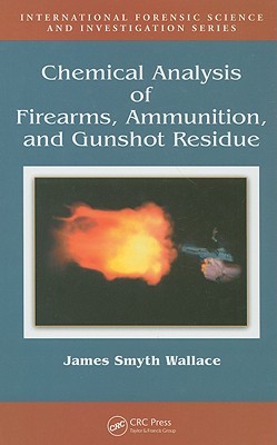 Chemical Analysis of Firearms, Ammunition, and Gunshot Residue