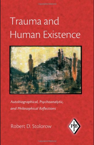 Trauma and human existence : autobiographical, psychoanalytic, and philosophical reflections