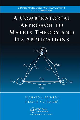 A Combinatorial Approach to Matrix Theory and Its Applications