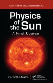 Physics of the sun : a first course