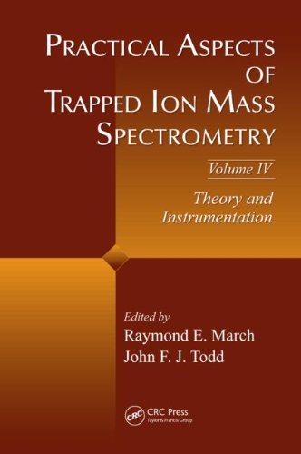 Practical Aspects of Trapped Ion Mass Spectrometry, Volume IV