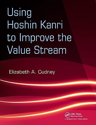 Using Hoshin Kanri to Improve the Value Stream [With CDROM]