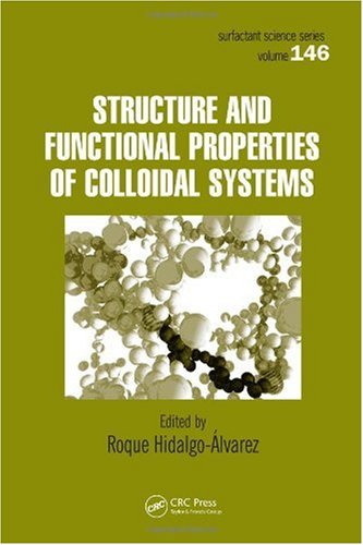 Structure And Functional Properties Of Colloidal Systems (Surfactant Science)