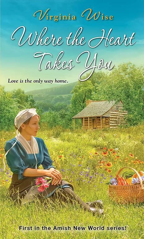 Where the Heart Takes You (Amish New World)
