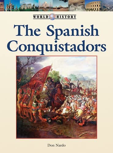 The Spanish Conquistadors (World History Series)