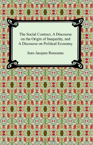 The Social Contract, a Discourse on the Origin of Inequality, and a Discourse on Political Economy