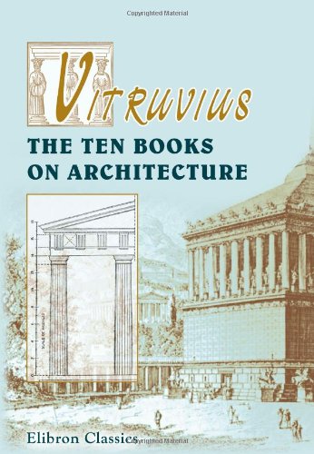 Vitruvius. The Ten Books On Architecture