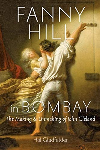 Fanny Hill in Bombay: The Making and Unmaking of John Cleland