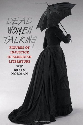 Dead Women Talking: Figures of Injustice in American Literature