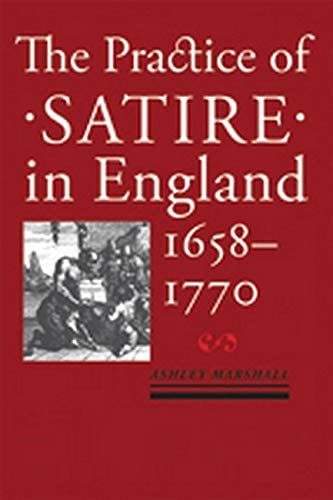 The Practice of Satire in England, 1658&ndash;1770