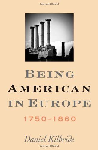 Being American in Europe, 1750&ndash;1860