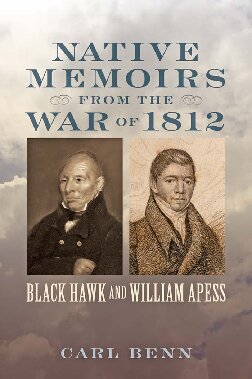 Native Memoirs from the War of 1812: Black Hawk and William Apess (Johns Hopkins Books on the War of 1812)