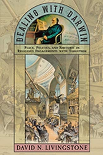 Dealing with Darwin: Place, Politics, and Rhetoric in Religious Engagements with Evolution (Medicine, Science, and Religion in Historical Context)