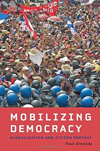 Mobilizing Democracy: Globalization and Citizen Protest (Themes in Global Social Change)