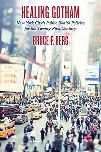 Healing Gotham: New York City&rsquo;s Public Health Policies for the Twenty-First Century
