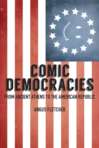 Comic democracies : from ancient Athens to the American republic