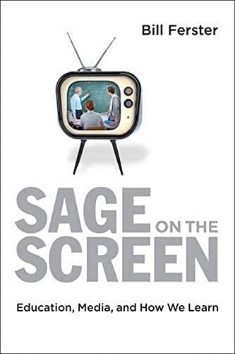 Sage on the Screen: Education, Media, and How We Learn (Tech.edu: A Hopkins Series on Education and Technology)