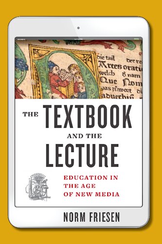 The Textbook and the Lecture: Education in the Age of New Media (Tech.edu: A Hopkins Series on Education and Technology)