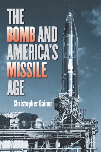 The Bomb and America's Missile Age (The Johns Hopkins University Studies in Historical and Political Science)